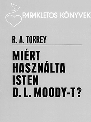 Miért használta Isten D. L. Moody-t?