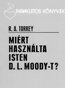 Miért használta Isten D. L. Moody-t?