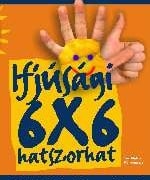 Ifjúsági hatszorhat - 36 ifióravázlat