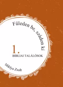 Füleden be, szádon ki - Bibliai találósok 1-3