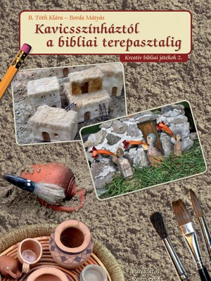 Kavicsszínháztól a bibliai terepasztalig