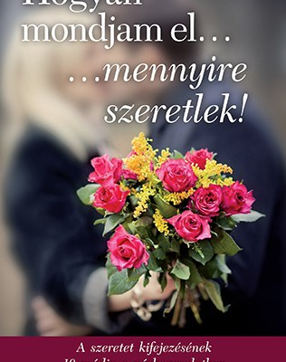 Hogy mondjam el mennyire szeretlek