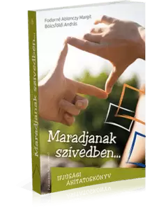 Áhítatos könyv fiataloknak Maradjanak szivedben