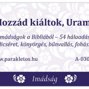 Hozzád kiáltok, Uram! – Imádságok a Bibliából