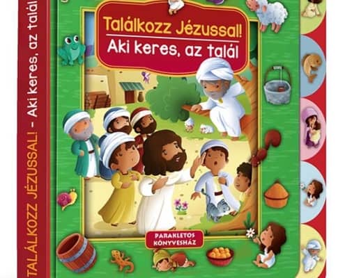 Találkozz Jézussal! – Aki keres, az talál