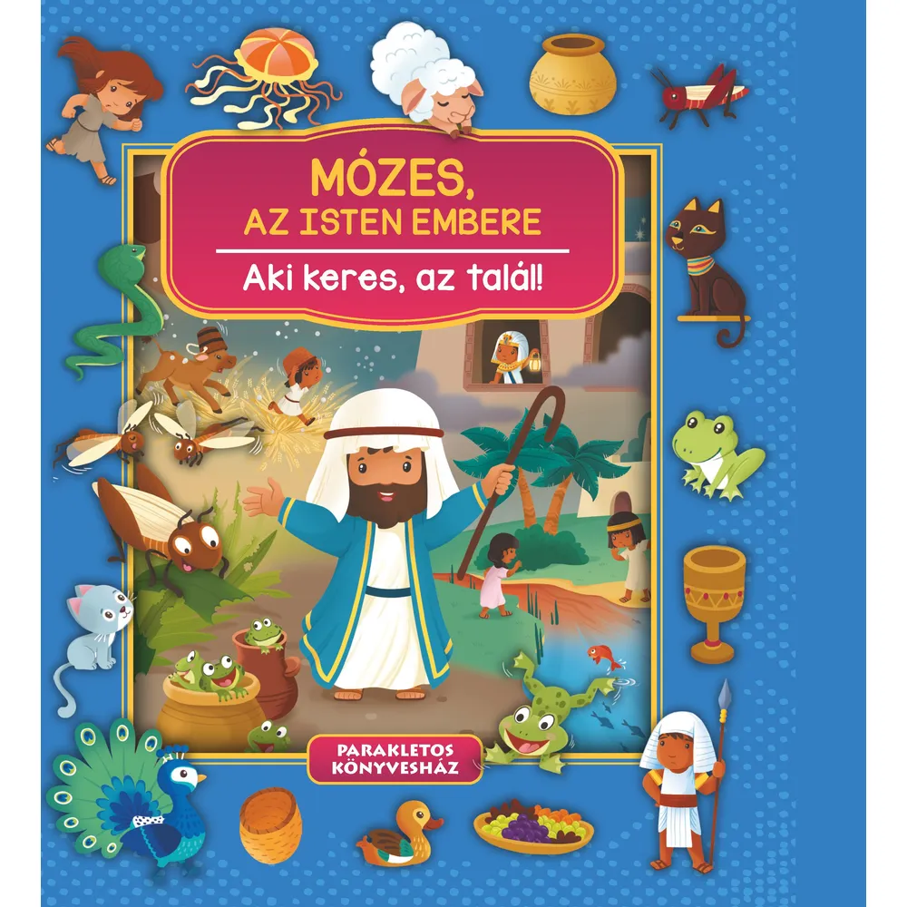 Mózes, az Isten embere - Aki keres, az talál